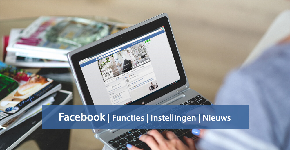 Facebook nieuws - Facebook functies - Facebook instellingen