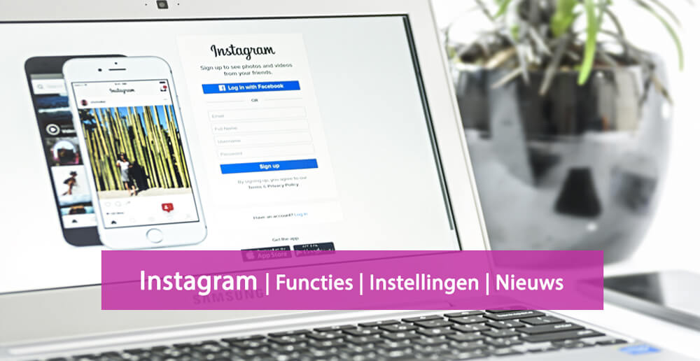 Instagram nieuws - Instagram functies - Instagram instellingen