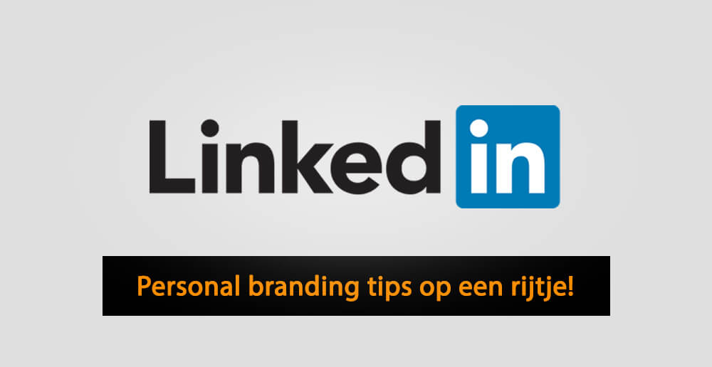 LinkedIn personal branding tips - Personal branding tips voor LinkedIn