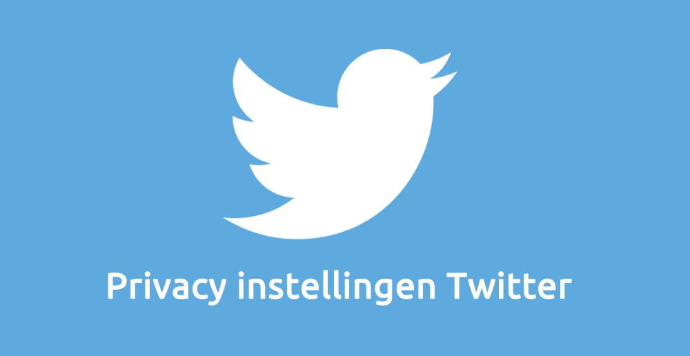 Privacy instellingen Twitter - Twitter privacy instellingen