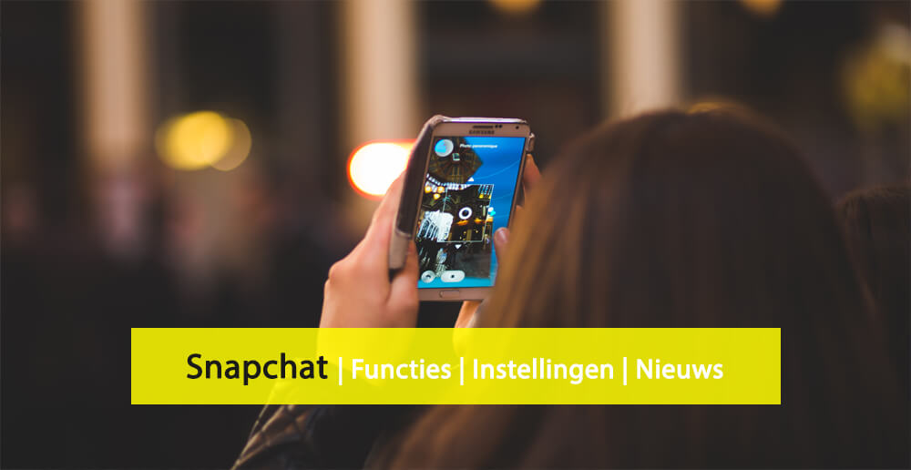 Snapchat nieuws - Snapchat functies - Snapchat instellingen