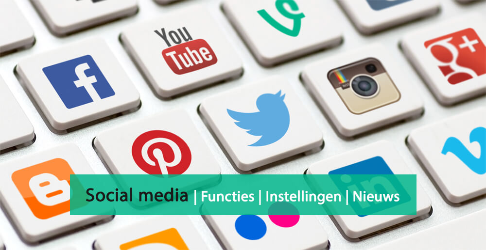 Social media nieuws - social media instellingen - social media functies