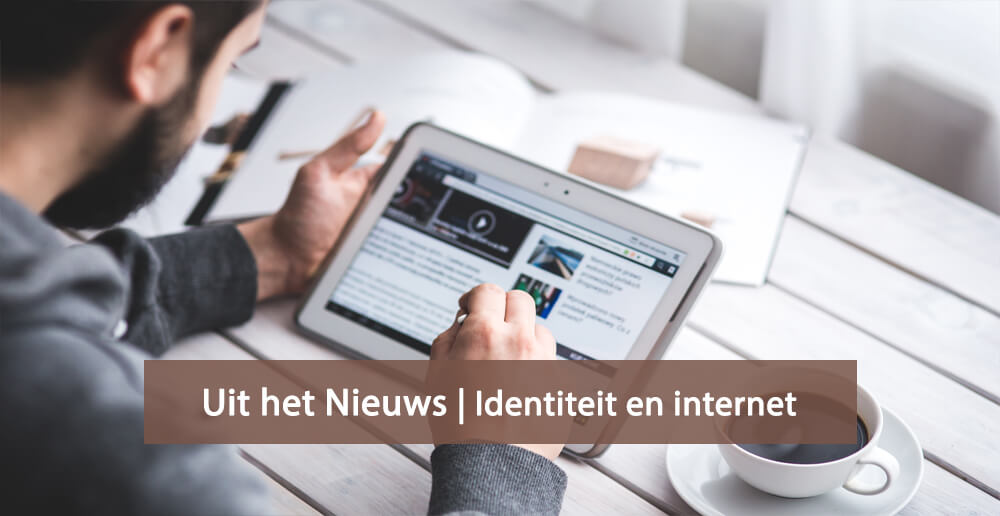 Uit het nieuws - online identiteit - internet -veilig internetten - social media